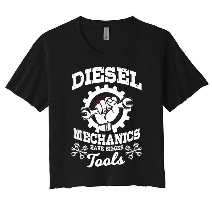 Diesel Mechanic Have Bigger Tools Truck Repair Women's Crop Top Tee