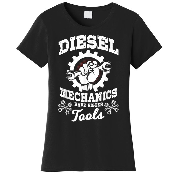 Diesel Mechanic Have Bigger Tools Truck Repair Women's T-Shirt