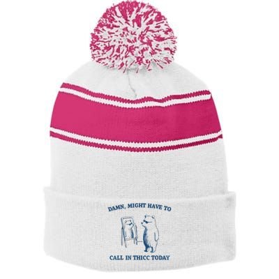 Damn Might Have To Call In Thicc Today Meme Stripe Pom Pom Beanie