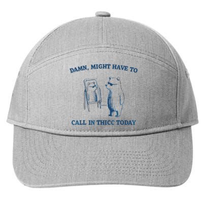 Damn Might Have To Call In Thicc Today Meme 7-Panel Snapback Hat