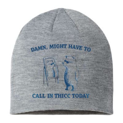 Damn Might Have To Call In Thicc Today Meme Sustainable Beanie