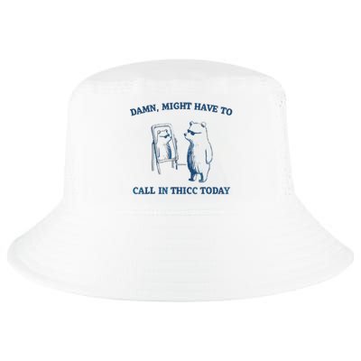 Damn Might Have To Call In Thicc Today Meme Cool Comfort Performance Bucket Hat