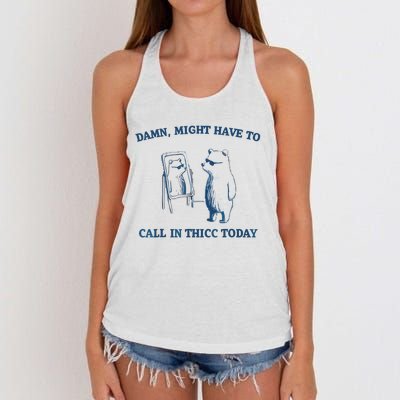 Damn Might Have To Call In Thicc Today Meme Women's Knotted Racerback Tank