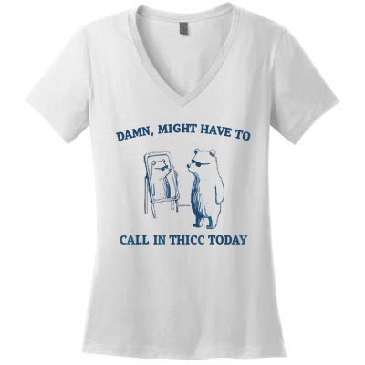 Damn Might Have To Call In Thicc Today Meme Women's V-Neck T-Shirt