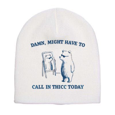 Damn Might Have To Call In Thicc Today Meme Short Acrylic Beanie