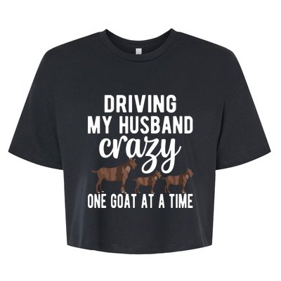 Driving My Husband Crazy Goat Mom Goat Lover Goat Mama Bella+Canvas Jersey Crop Tee