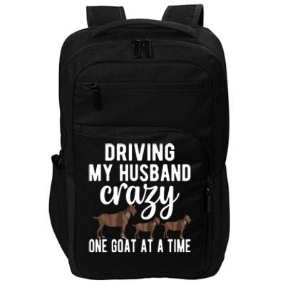 Driving My Husband Crazy Goat Mom Goat Lover Goat Mama Impact Tech Backpack