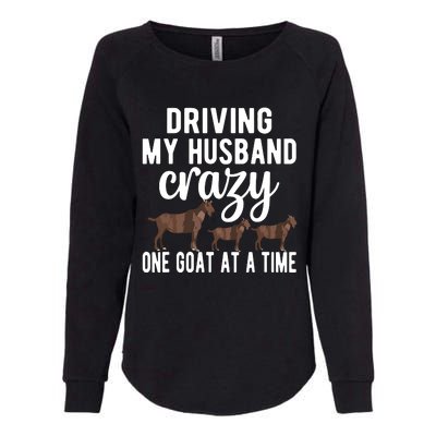 Driving My Husband Crazy Goat Mom Goat Lover Goat Mama Womens California Wash Sweatshirt