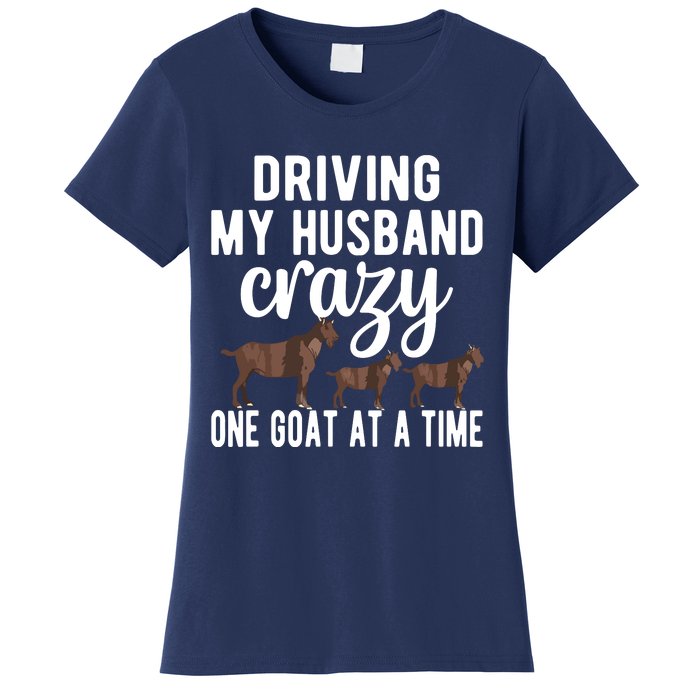 Driving My Husband Crazy Goat Mom Goat Lover Goat Mama Women's T-Shirt