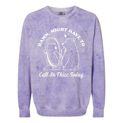 Damn Might Have To Call In Thicc Today Funny Colorblast Crewneck Sweatshirt