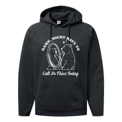 Damn Might Have To Call In Thicc Today Funny Performance Fleece Hoodie