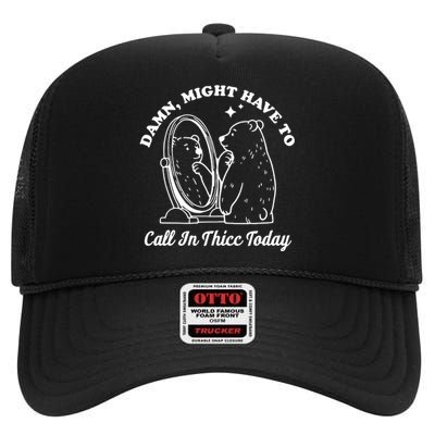 Damn Might Have To Call In Thicc Today Funny High Crown Mesh Back Trucker Hat