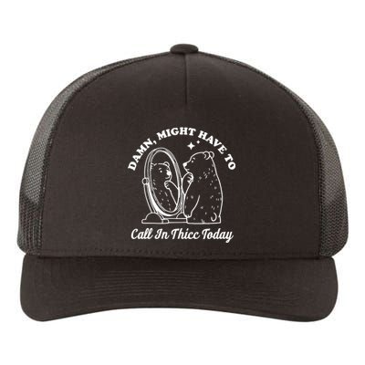 Damn Might Have To Call In Thicc Today Funny Yupoong Adult 5-Panel Trucker Hat