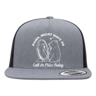 Damn Might Have To Call In Thicc Today Funny Flat Bill Trucker Hat