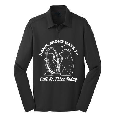 Damn Might Have To Call In Thicc Today Funny Silk Touch Performance Long Sleeve Polo