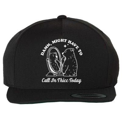 Damn Might Have To Call In Thicc Today Funny Wool Snapback Cap