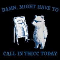 Damn Might Have To Call In Thicc Today Meme 16oz Travel Tumbler