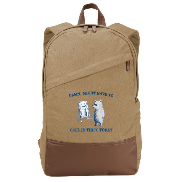 Damn Might Have To Call In Thicc Today Meme Cotton Canvas Backpack