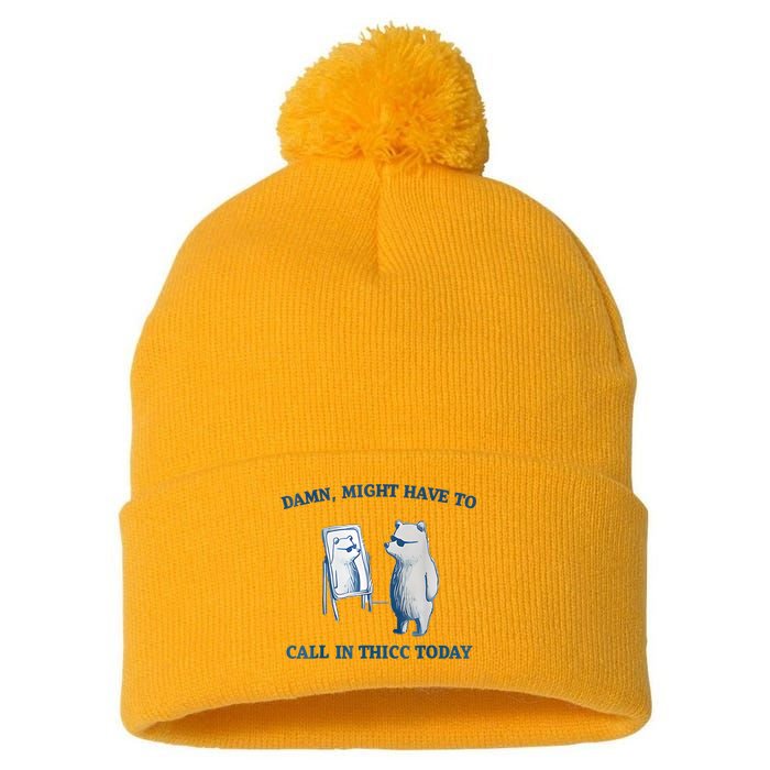 Damn Might Have To Call In Thicc Today Meme Pom Pom 12in Knit Beanie