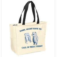 Damn Might Have To Call In Thicc Today Meme Zip Tote Bag