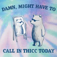 Damn Might Have To Call In Thicc Today Meme Legacy Tie Dye Trucker Hat
