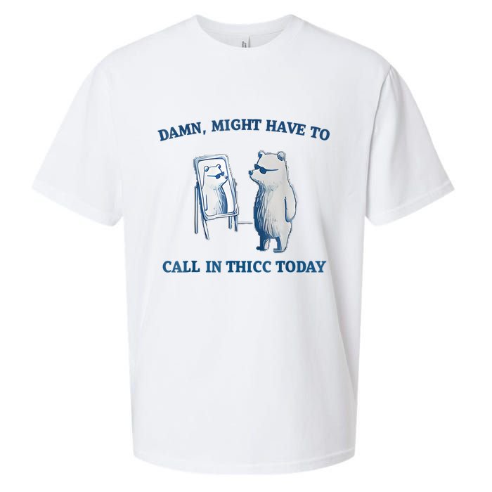 Damn Might Have To Call In Thicc Today Meme Sueded Cloud Jersey T-Shirt