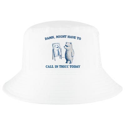 Damn Might Have To Call In Thicc Today Meme Cool Comfort Performance Bucket Hat