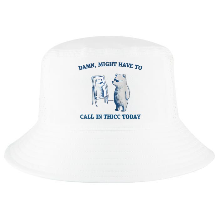 Damn Might Have To Call In Thicc Today Meme Cool Comfort Performance Bucket Hat