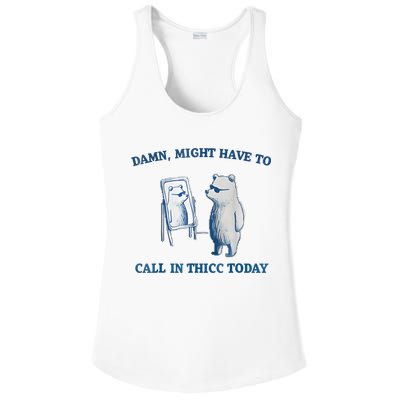 Damn Might Have To Call In Thicc Today Meme Ladies PosiCharge Competitor Racerback Tank