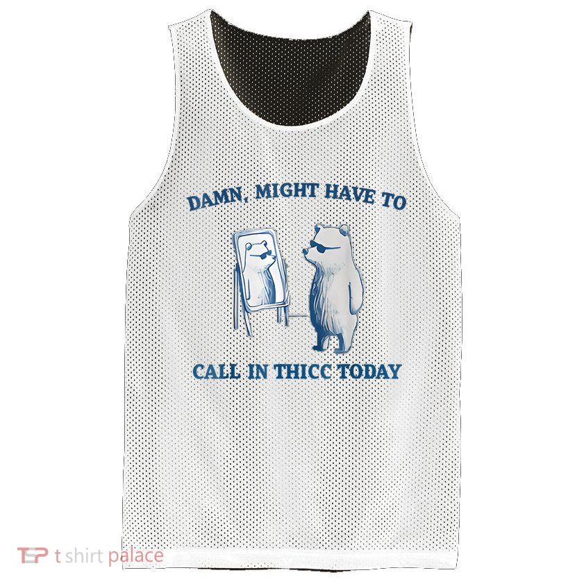 Damn Might Have To Call In Thicc Today Meme Mesh Reversible Basketball Jersey Tank