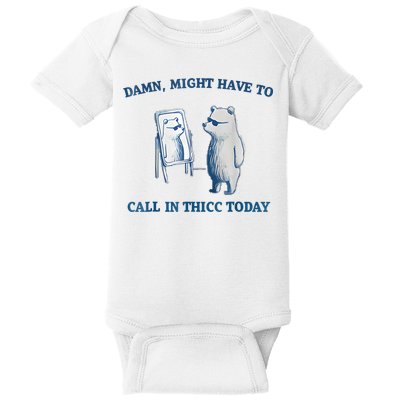 Damn Might Have To Call In Thicc Today Meme Baby Bodysuit
