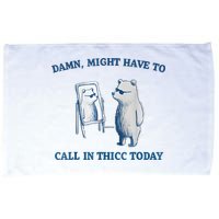Damn Might Have To Call In Thicc Today Meme Microfiber Hand Towel