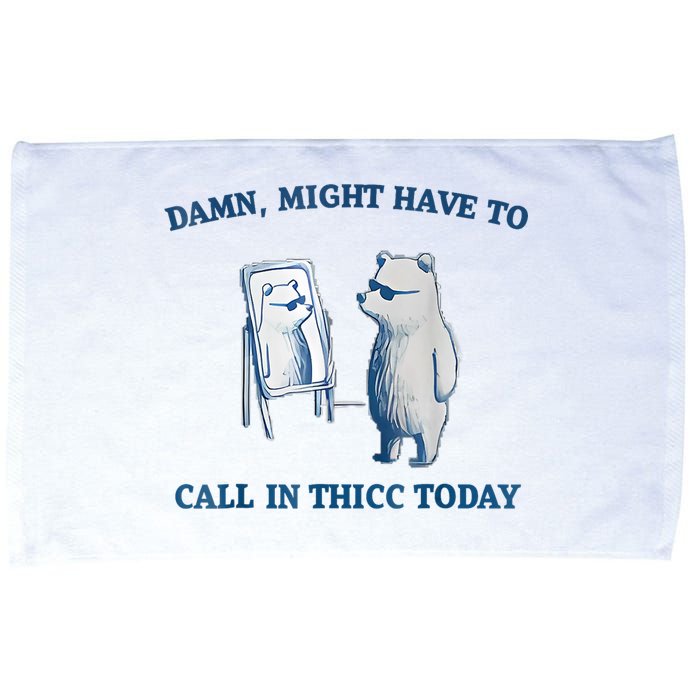 Damn Might Have To Call In Thicc Today Meme Microfiber Hand Towel