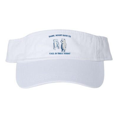Damn Might Have To Call In Thicc Today Meme Visor