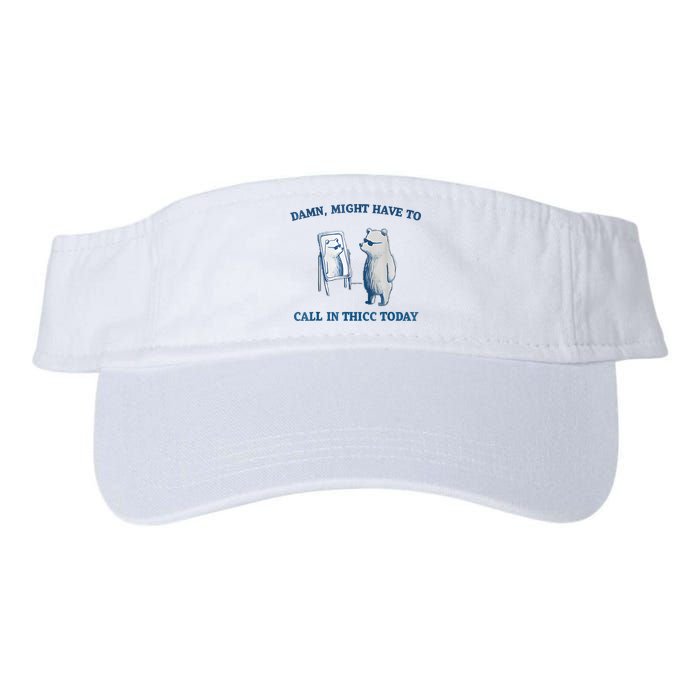 Damn Might Have To Call In Thicc Today Meme Visor