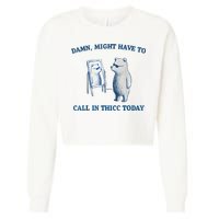 Damn Might Have To Call In Thicc Today Meme Cropped Pullover Crew