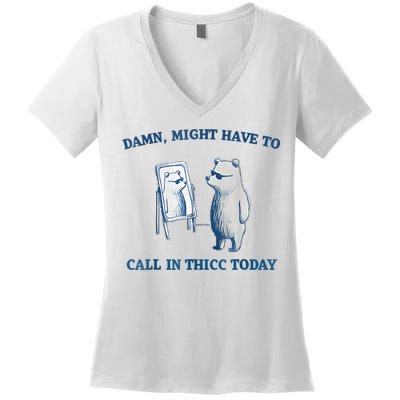 Damn Might Have To Call In Thicc Today Meme Women's V-Neck T-Shirt