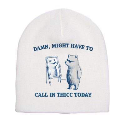 Damn Might Have To Call In Thicc Today Meme Short Acrylic Beanie