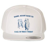 Damn Might Have To Call In Thicc Today Meme Wool Snapback Cap