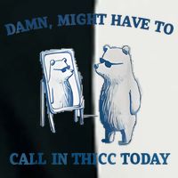 Damn Might Have To Call In Thicc Today Meme Infant Baby Jersey Bodysuit