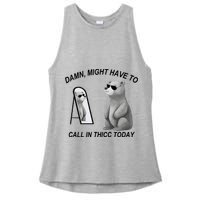 Damn Might Have To Call In Thicc Today Ladies PosiCharge Tri-Blend Wicking Tank