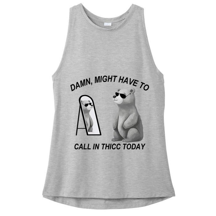 Damn Might Have To Call In Thicc Today Ladies PosiCharge Tri-Blend Wicking Tank
