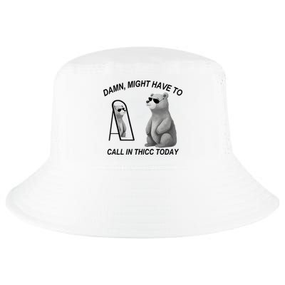 Damn Might Have To Call In Thicc Today Cool Comfort Performance Bucket Hat