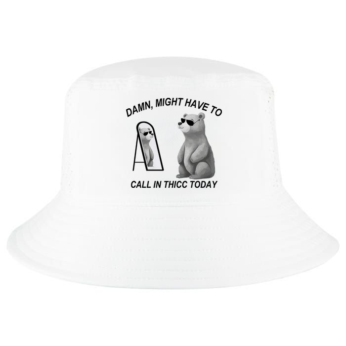 Damn Might Have To Call In Thicc Today Cool Comfort Performance Bucket Hat