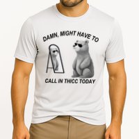 Damn Might Have To Call In Thicc Today Performance Shirt