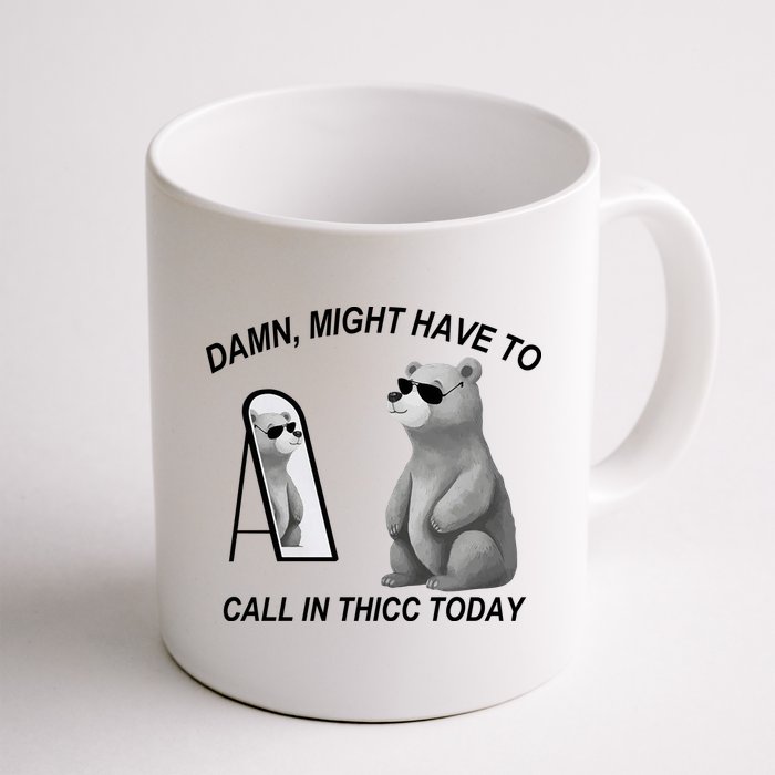 Damn Might Have To Call In Thicc Today Mug