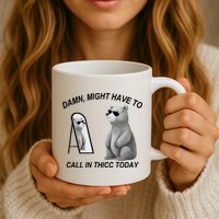 Damn Might Have To Call In Thicc Today Mug