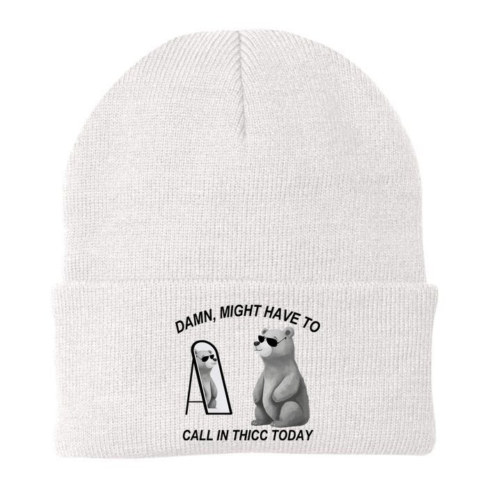 Damn Might Have To Call In Thicc Today Beanie