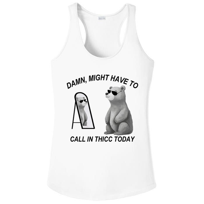 Damn Might Have To Call In Thicc Today Ladies PosiCharge Competitor Racerback Tank