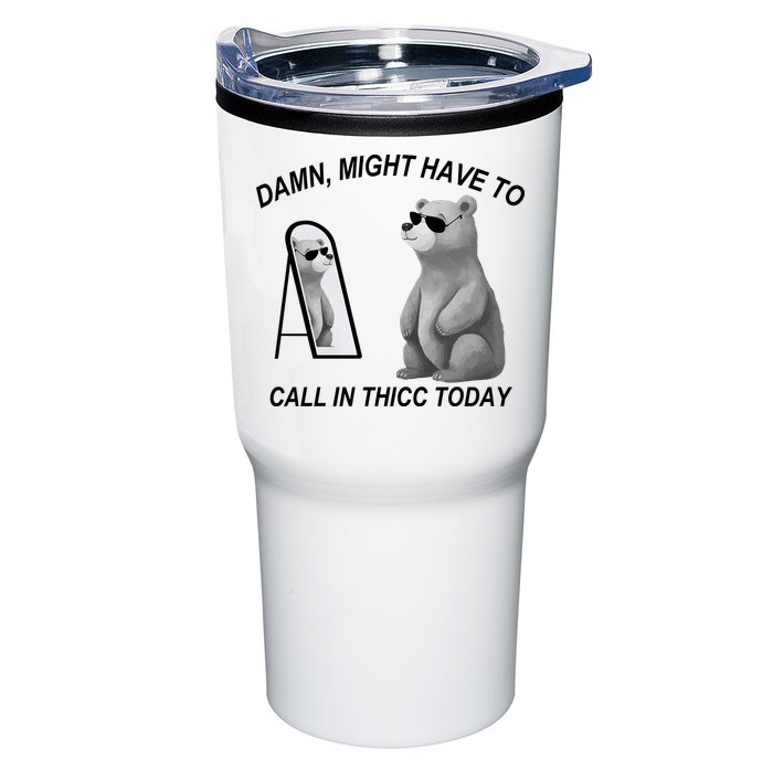 Damn Might Have To Call In Thicc Today Tumbler